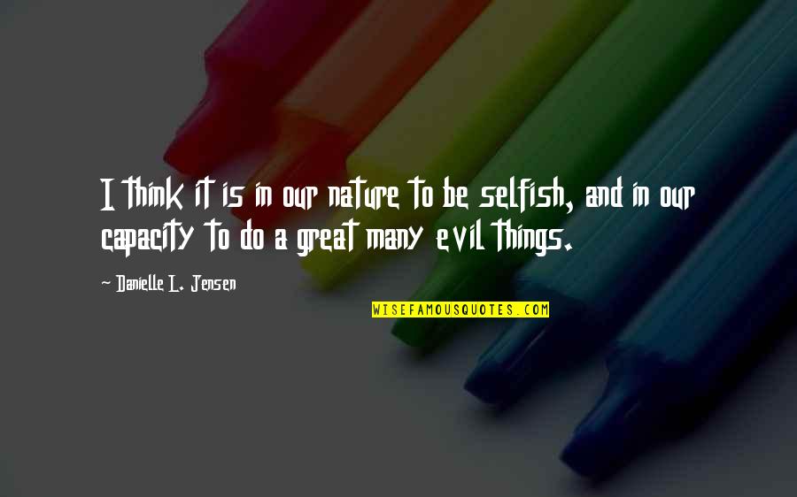 Washing My Face Quotes By Danielle L. Jensen: I think it is in our nature to Washing My Face Quotes By Danielle L. Jensen: I think it is in our nature to