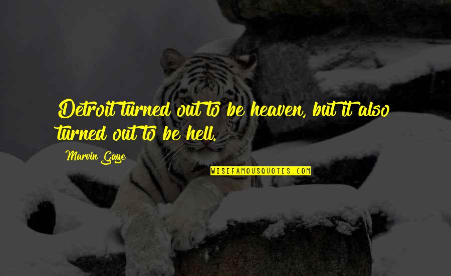 Washington Dc Instagram Quotes By Marvin Gaye: Detroit turned out to be heaven, but it