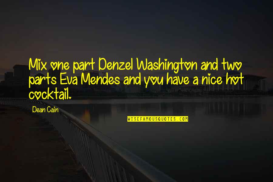 Washington Denzel Quotes By Dean Cain: Mix one part Denzel Washington and two parts