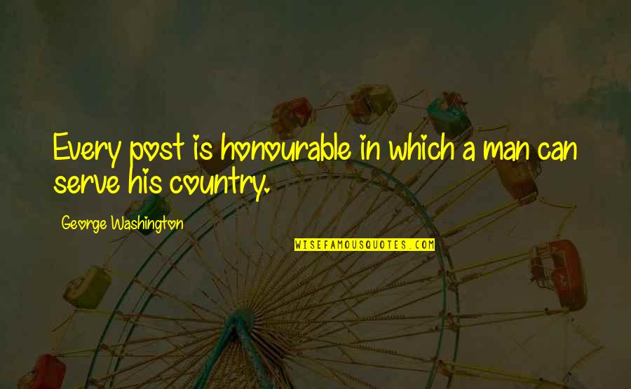 Washington Post Quotes By George Washington: Every post is honourable in which a man