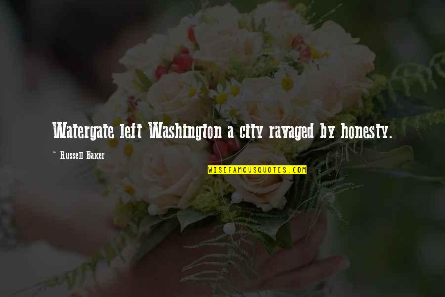 Washington Quotes By Russell Baker: Watergate left Washington a city ravaged by honesty.