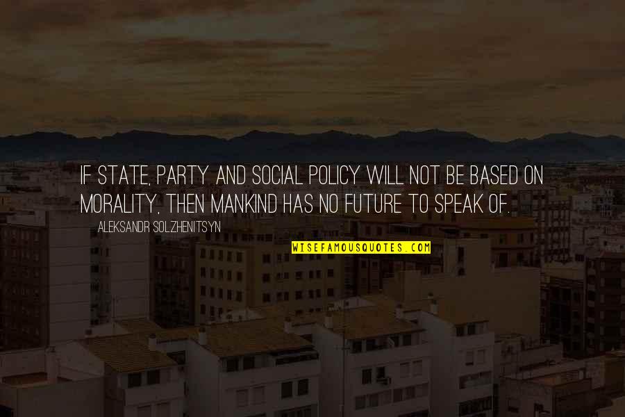 Washington Residents Working Quotes By Aleksandr Solzhenitsyn: If state, party and social policy will not