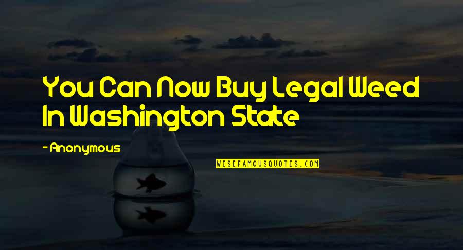 Washington State Quotes By Anonymous: You Can Now Buy Legal Weed In Washington