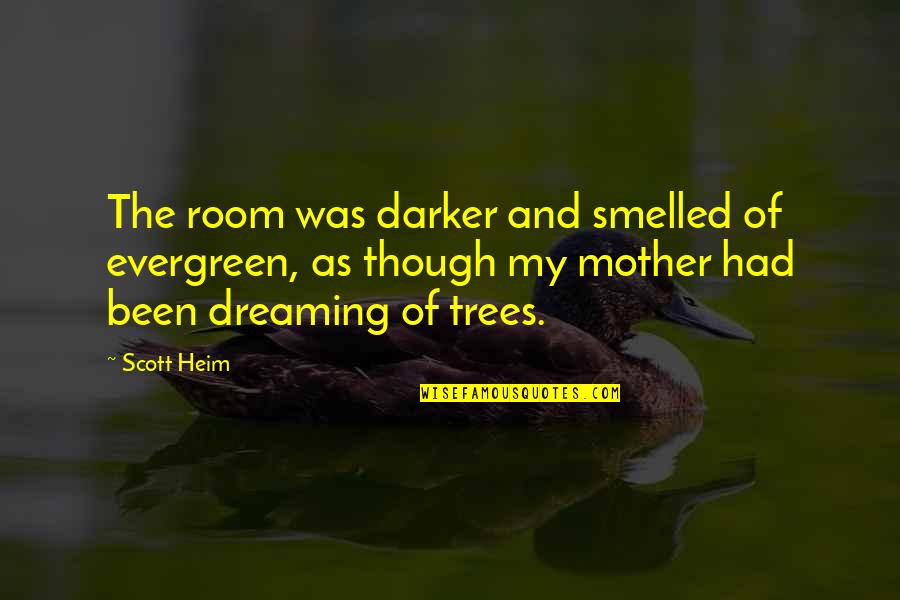 Washingtonian Center Quotes By Scott Heim: The room was darker and smelled of evergreen, Washingtonian Center Quotes By Scott Heim: The room was darker and smelled of evergreen,