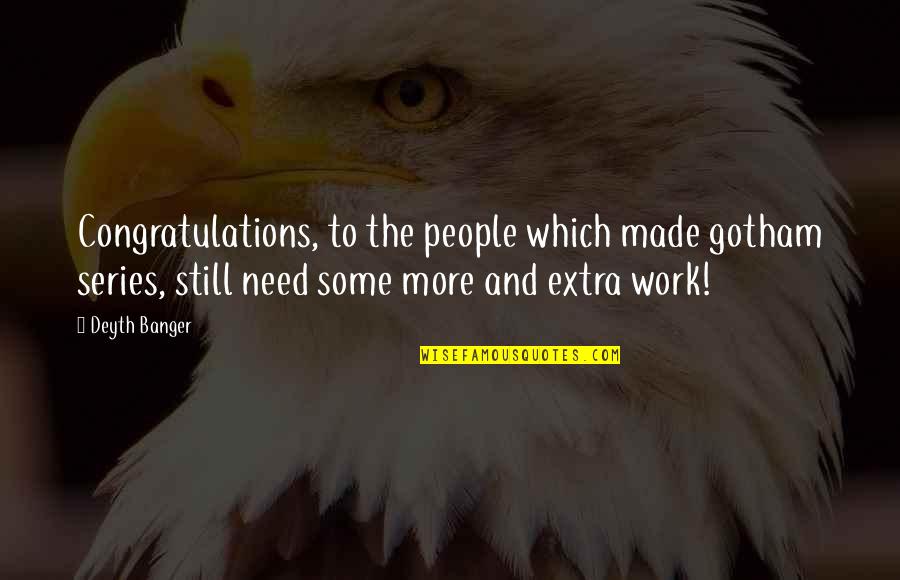 Washman Hours Quotes By Deyth Banger: Congratulations, to the people which made gotham series, Washman Hours Quotes By Deyth Banger: Congratulations, to the people which made gotham series,
