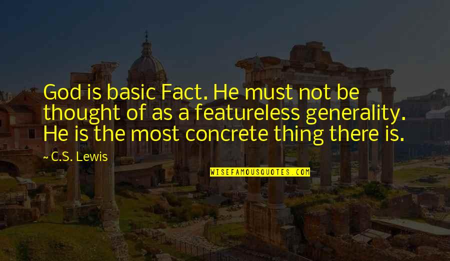 Washowich Quotes By C.S. Lewis: God is basic Fact. He must not be