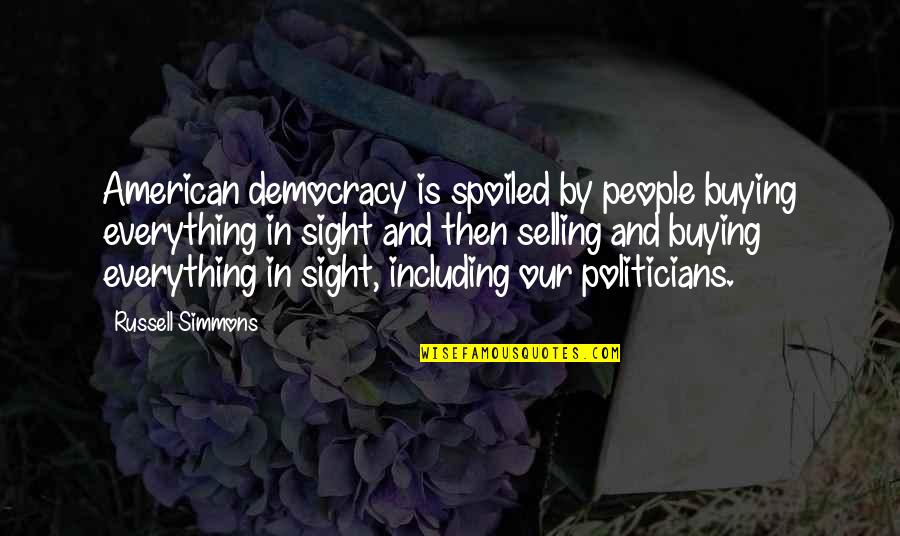 Washuk Balochistan Quotes By Russell Simmons: American democracy is spoiled by people buying everything