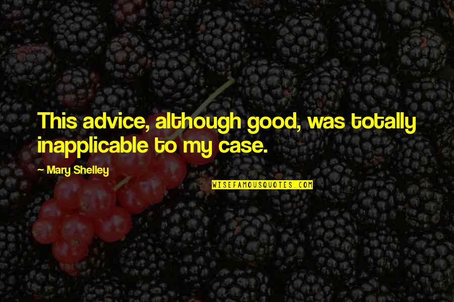 Wasiat Renungan Quotes By Mary Shelley: This advice, although good, was totally inapplicable to