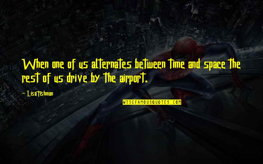 Wasicu Quotes By Lisa Fishman: When one of us alternates between time and Wasicu Quotes By Lisa Fishman: When one of us alternates between time and