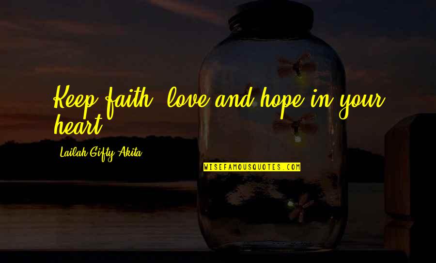 Wasielewski Allstate Quotes By Lailah Gifty Akita: Keep faith, love and hope in your heart. Wasielewski Allstate Quotes By Lailah Gifty Akita: Keep faith, love and hope in your heart.