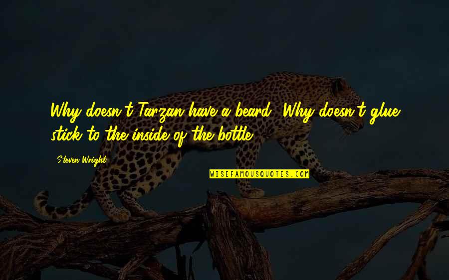 Wasif Ali Wasif Poetry Quotes By Steven Wright: Why doesn't Tarzan have a beard? Why doesn't