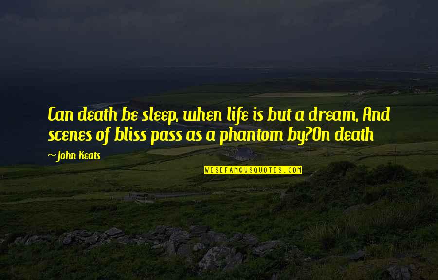 Wasilewska Anna Quotes By John Keats: Can death be sleep, when life is but Wasilewska Anna Quotes By John Keats: Can death be sleep, when life is but