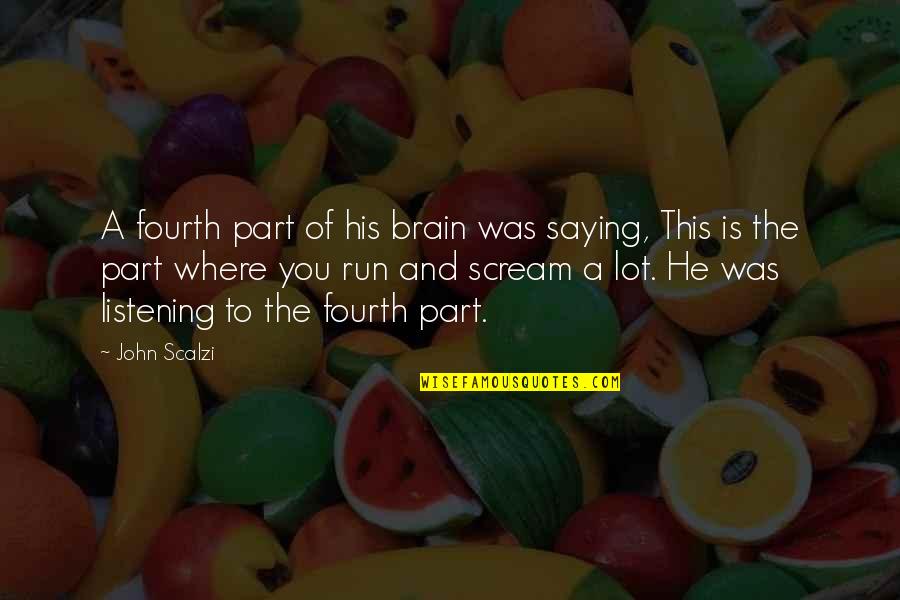 Wasilla Quotes By John Scalzi: A fourth part of his brain was saying, Wasilla Quotes By John Scalzi: A fourth part of his brain was saying,