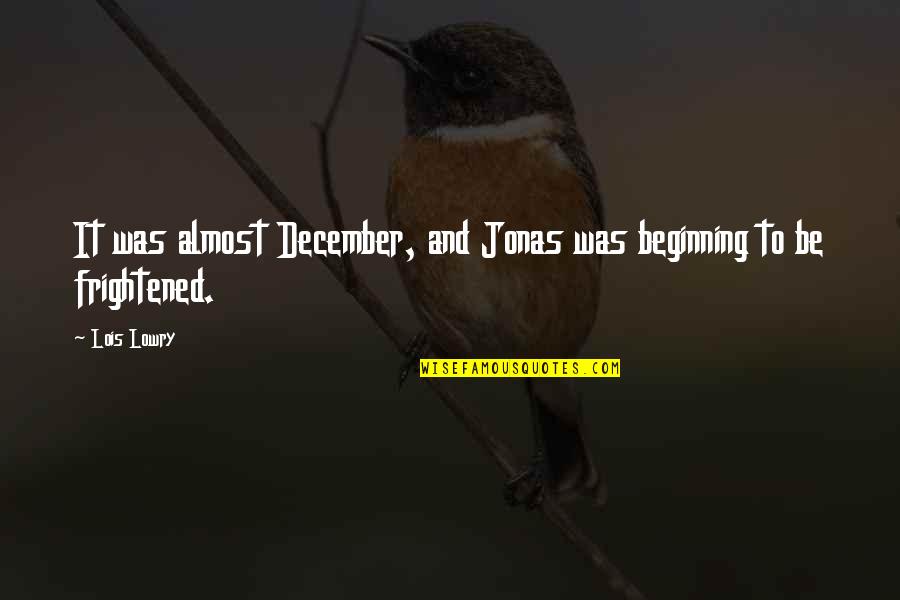 Waslers Quotes By Lois Lowry: It was almost December, and Jonas was beginning