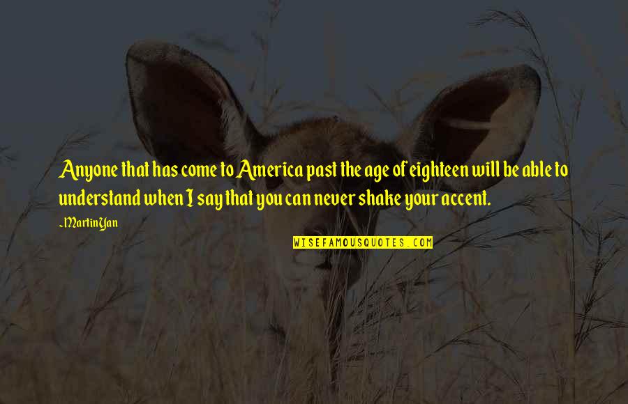Wasmund Copper Quotes By Martin Yan: Anyone that has come to America past the Wasmund Copper Quotes By Martin Yan: Anyone that has come to America past the