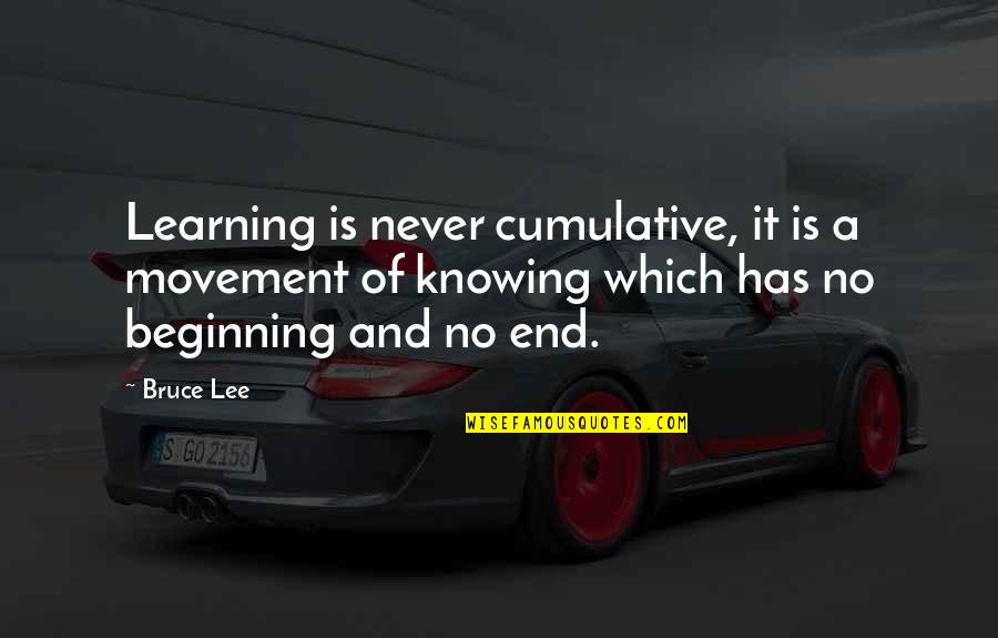 Wasn't Good Enough You Quotes By Bruce Lee: Learning is never cumulative, it is a movement