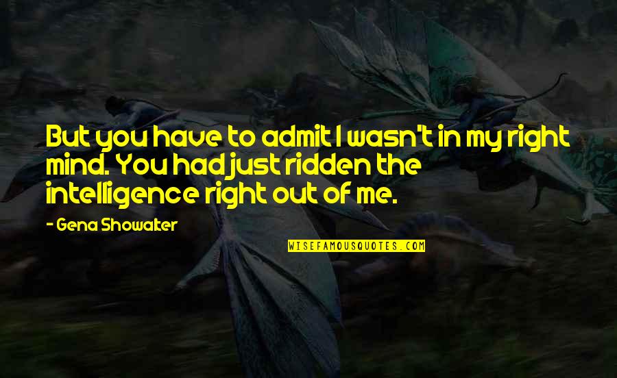 Wasn't Me Quotes By Gena Showalter: But you have to admit I wasn't in Wasn't Me Quotes By Gena Showalter: But you have to admit I wasn't in