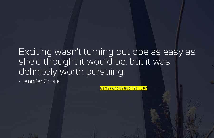 Wasn't Worth It Quotes By Jennifer Crusie: Exciting wasn't turning out obe as easy as