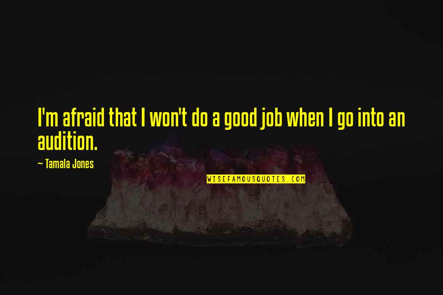 Wasobviated Quotes By Tamala Jones: I'm afraid that I won't do a good