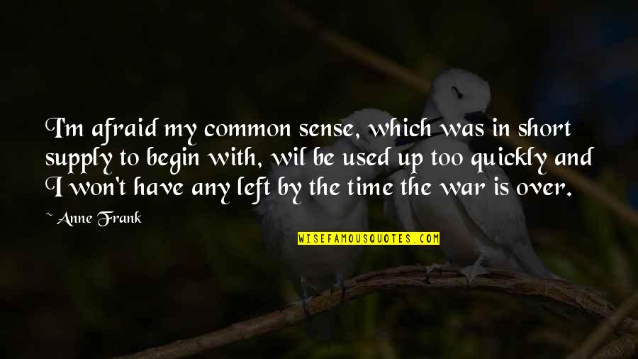 Waspy Quotes By Anne Frank: I'm afraid my common sense, which was in