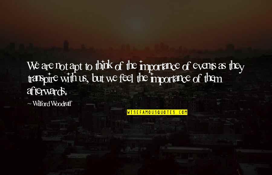 Wass Quotes By Wilford Woodruff: We are not apt to think of the