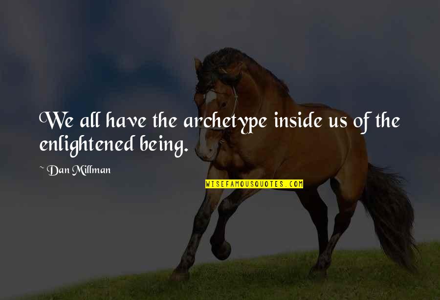 Wassa Quotes By Dan Millman: We all have the archetype inside us of