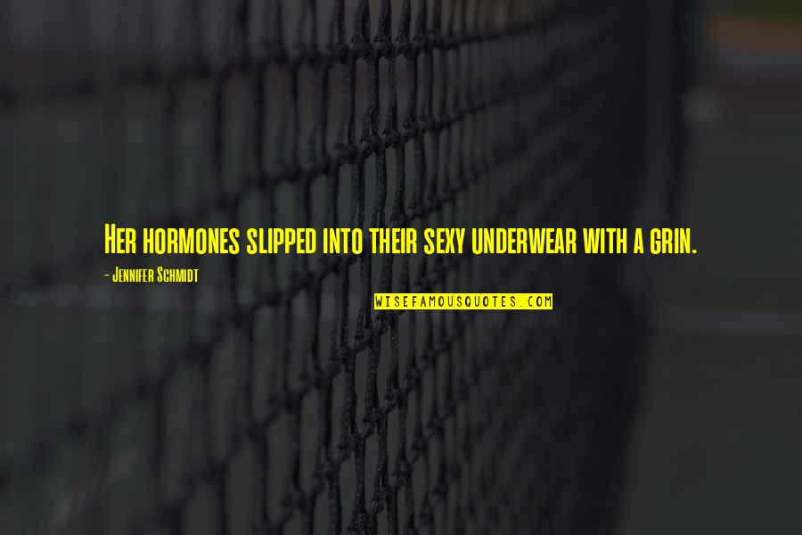 Wassail Bowl Quotes By Jennifer Schmidt: Her hormones slipped into their sexy underwear with Wassail Bowl Quotes By Jennifer Schmidt: Her hormones slipped into their sexy underwear with