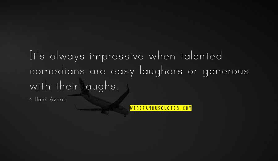 Wasserburger Zeitung Quotes By Hank Azaria: It's always impressive when talented comedians are easy
