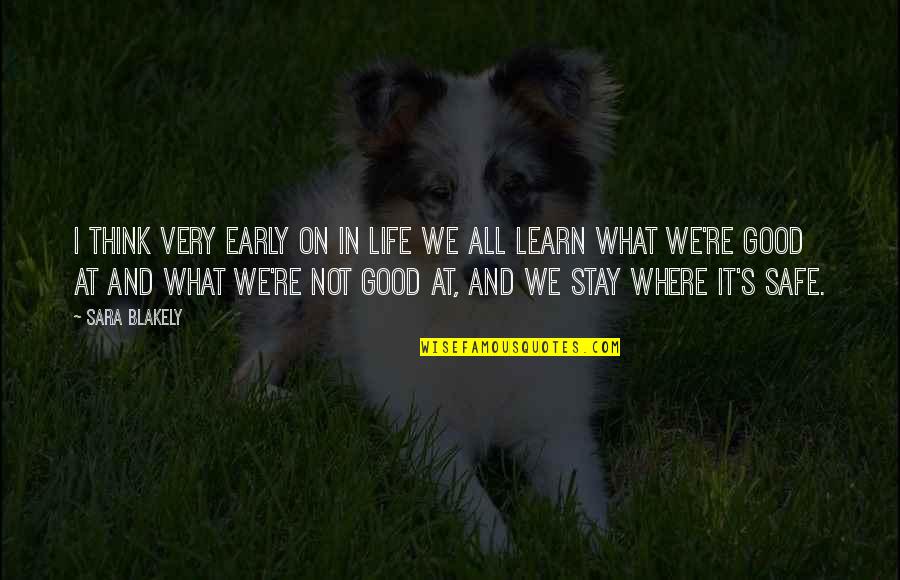 Wassillie Keene Quotes By Sara Blakely: I think very early on in life we