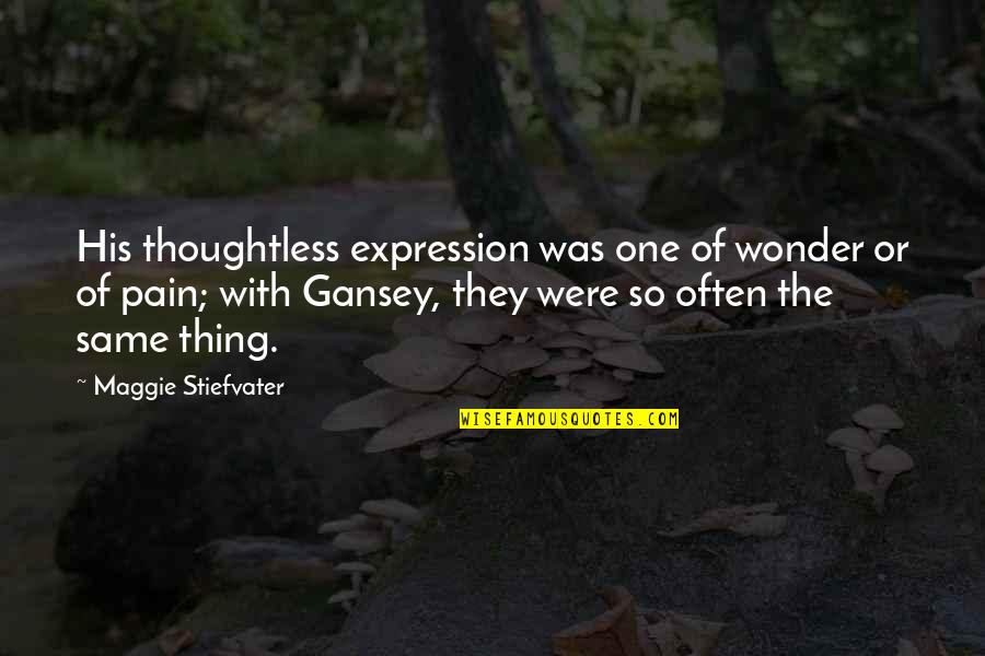 Wassilly Quotes By Maggie Stiefvater: His thoughtless expression was one of wonder or Wassilly Quotes By Maggie Stiefvater: His thoughtless expression was one of wonder or