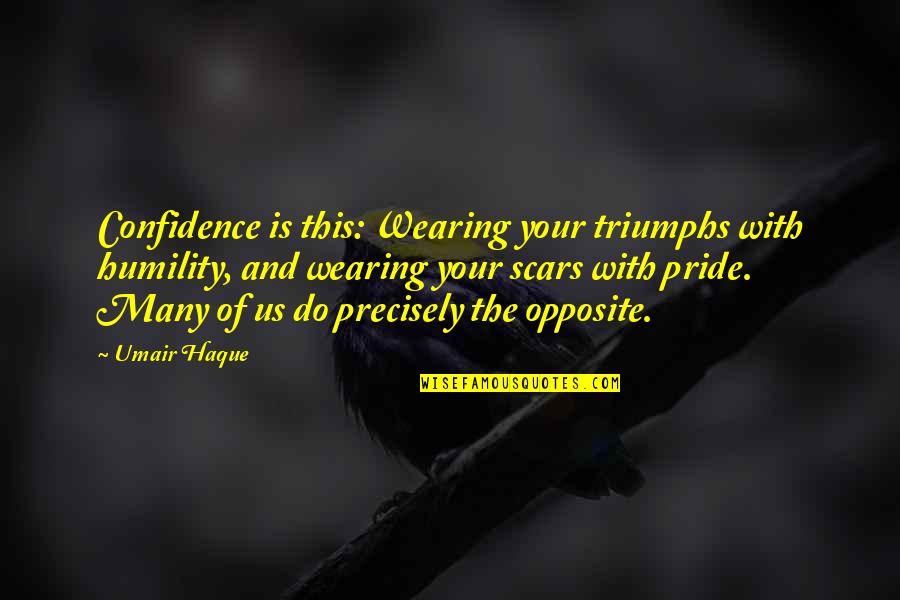 Wassily Kandinsky Quote Quotes By Umair Haque: Confidence is this: Wearing your triumphs with humility, Wassily Kandinsky Quote Quotes By Umair Haque: Confidence is this: Wearing your triumphs with humility,