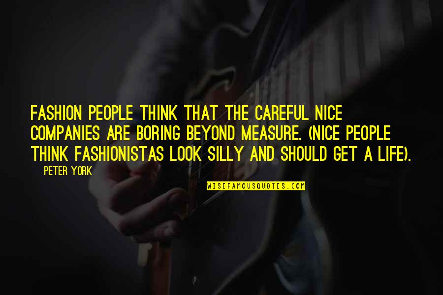 Wassily Leontief Quotes By Peter York: Fashion people think that the careful Nice companies