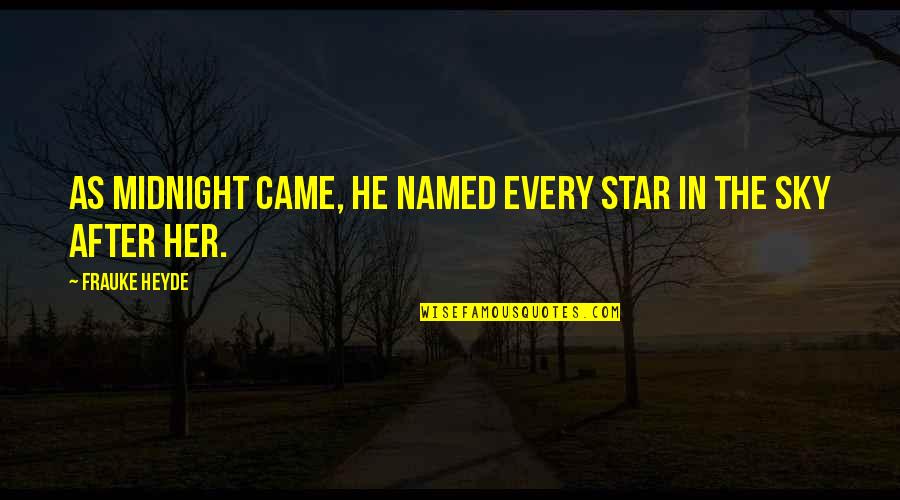 Wassimos Quotes By Frauke Heyde: As midnight came, he named every star in Wassimos Quotes By Frauke Heyde: As midnight came, he named every star in