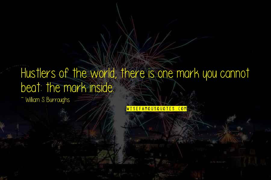 Wastage Quotes By William S. Burroughs: Hustlers of the world, there is one mark Wastage Quotes By William S. Burroughs: Hustlers of the world, there is one mark