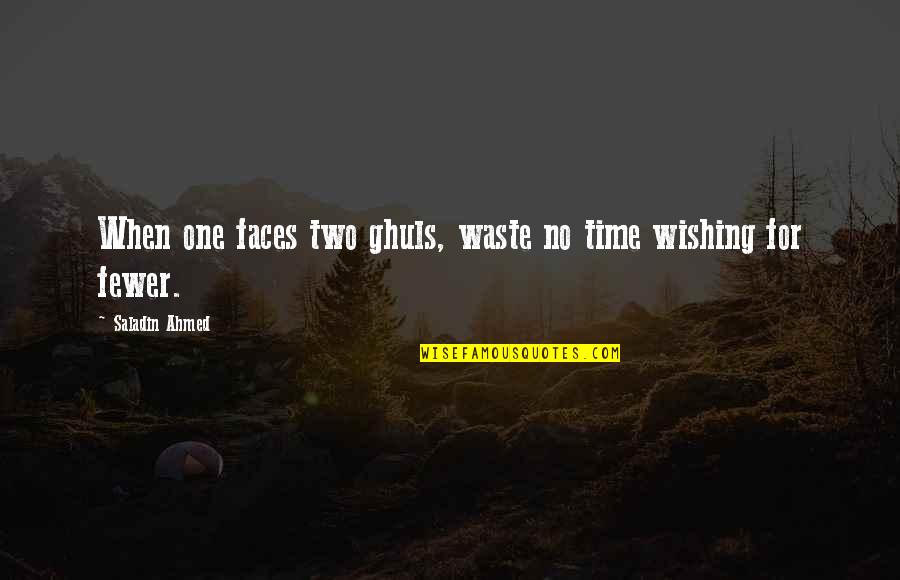 Waste Management Quotes By Saladin Ahmed: When one faces two ghuls, waste no time