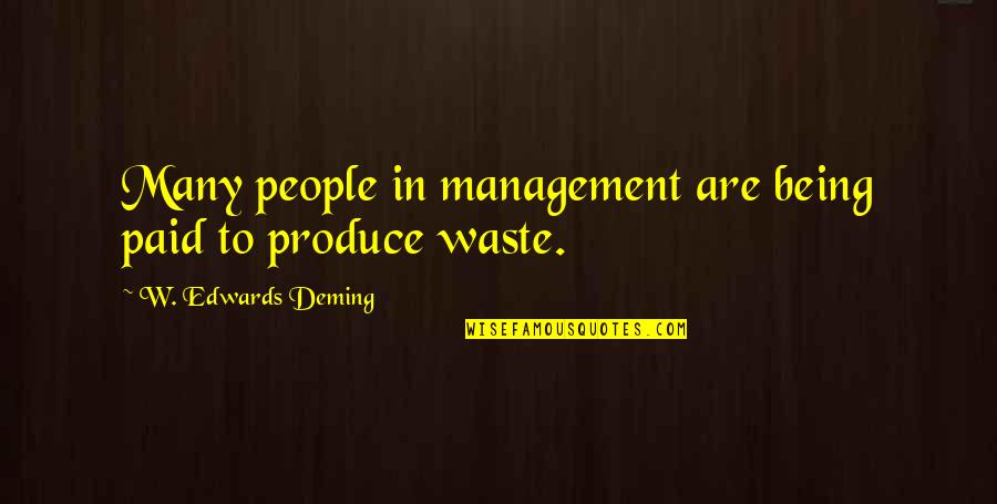 Waste Management Quotes By W. Edwards Deming: Many people in management are being paid to