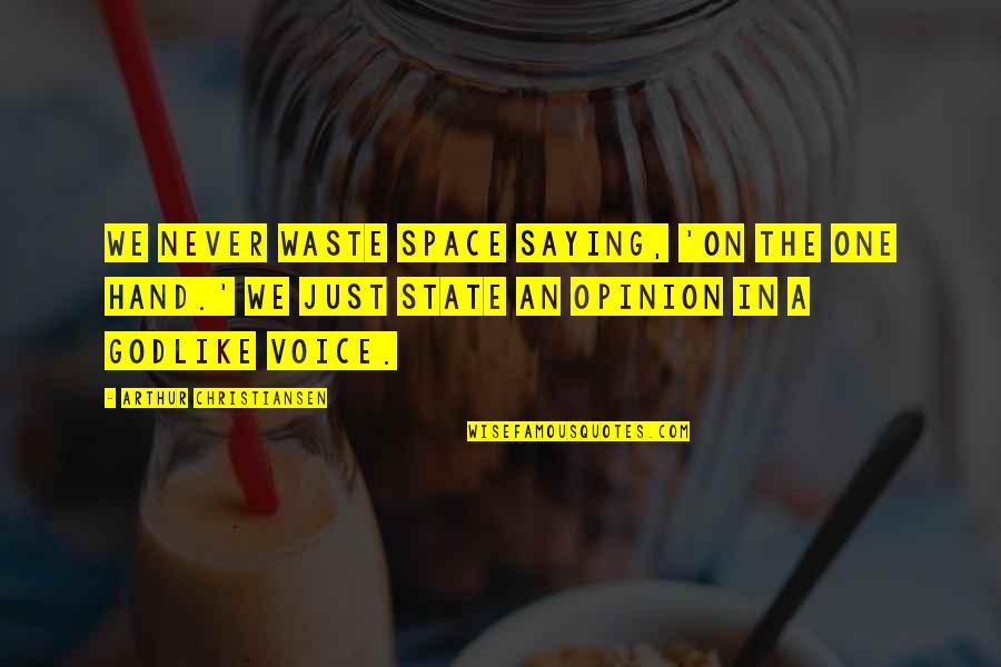 Waste Of Space Quotes By Arthur Christiansen: We never waste space saying, 'On the one Waste Of Space Quotes By Arthur Christiansen: We never waste space saying, 'On the one