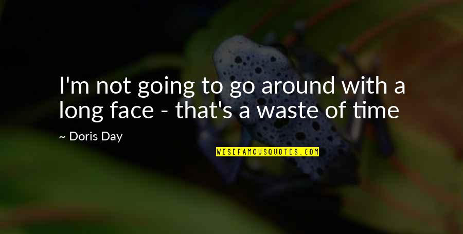 Waste Of Time Love Quotes By Doris Day: I'm not going to go around with a