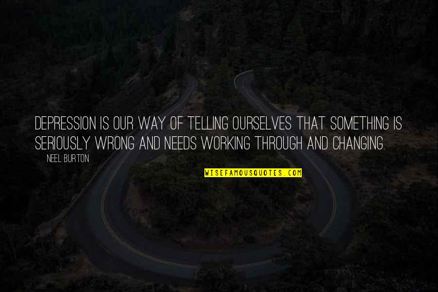 Waste Paper Quotes By Neel Burton: Depression is our way of telling ourselves that Waste Paper Quotes By Neel Burton: Depression is our way of telling ourselves that