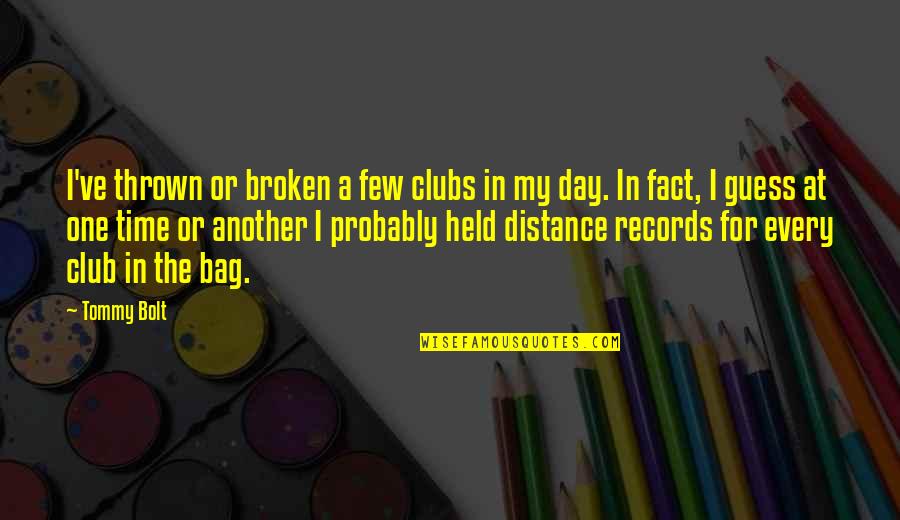 Waste Paper Quotes By Tommy Bolt: I've thrown or broken a few clubs in Waste Paper Quotes By Tommy Bolt: I've thrown or broken a few clubs in
