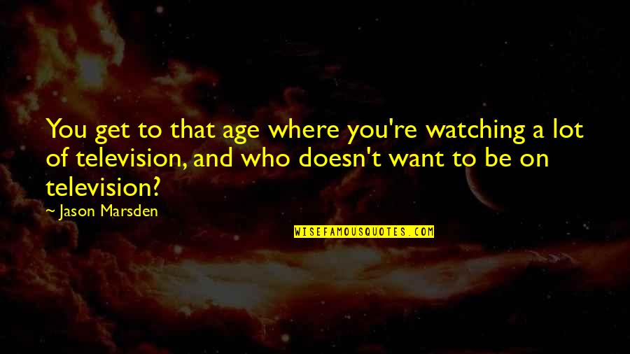 Waste Reduction Quotes By Jason Marsden: You get to that age where you're watching