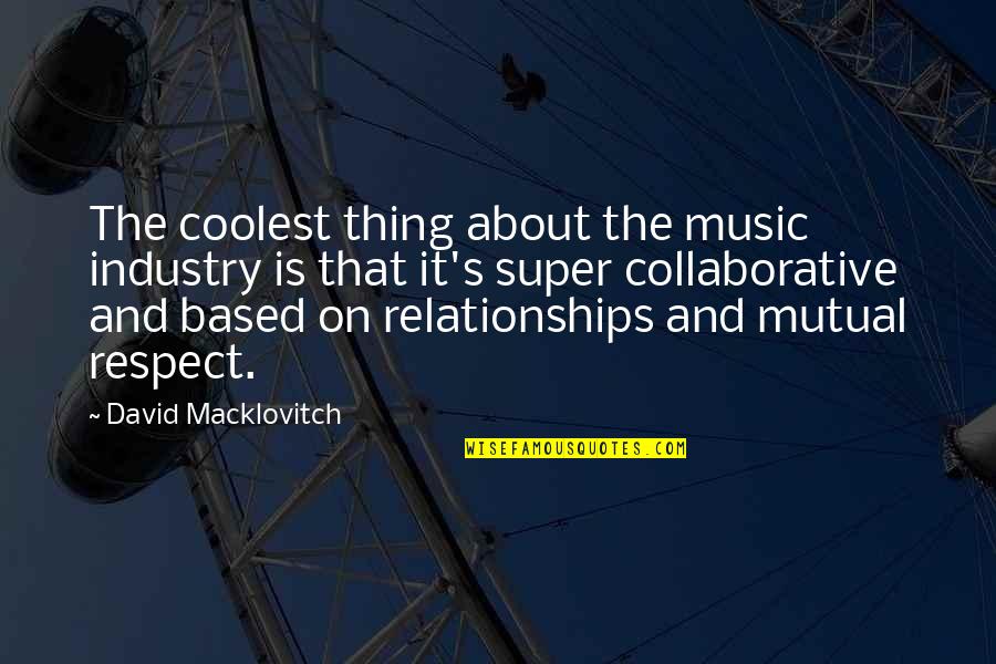 Wastebasket Crossword Quotes By David Macklovitch: The coolest thing about the music industry is