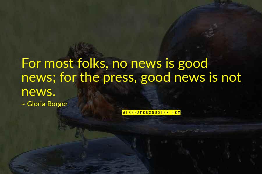 Wastebasket Quotes By Gloria Borger: For most folks, no news is good news;