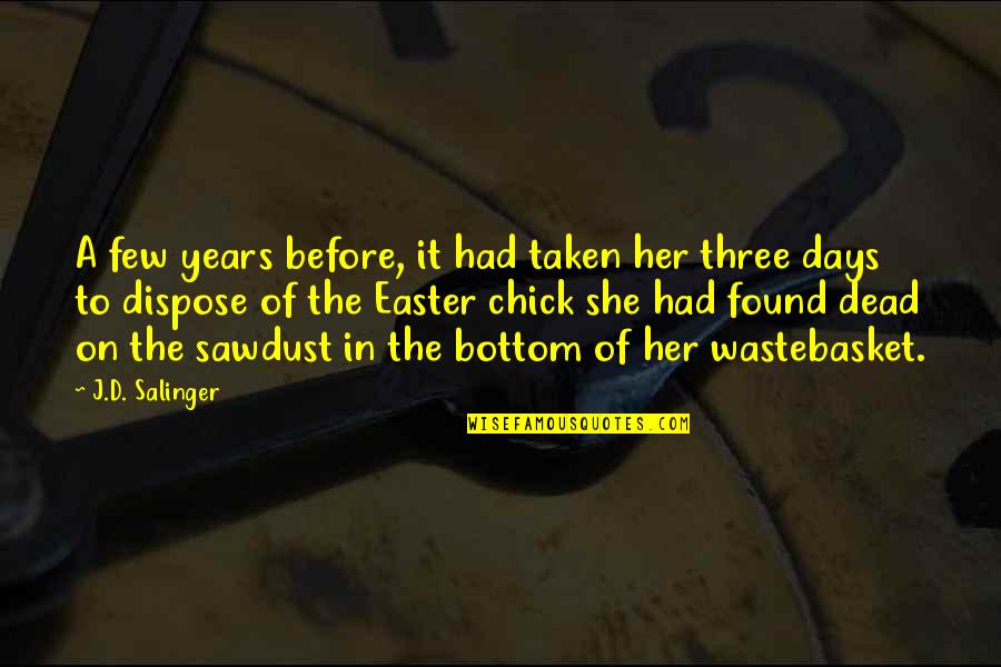 Wastebasket Quotes By J.D. Salinger: A few years before, it had taken her Wastebasket Quotes By J.D. Salinger: A few years before, it had taken her