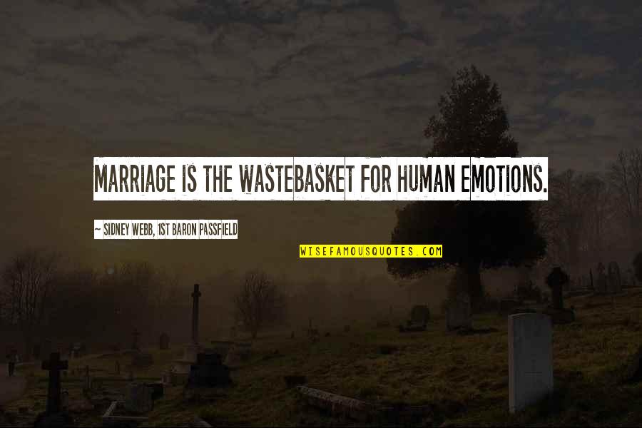 Wastebasket Quotes By Sidney Webb, 1st Baron Passfield: Marriage is the wastebasket for human emotions. Wastebasket Quotes By Sidney Webb, 1st Baron Passfield: Marriage is the wastebasket for human emotions.