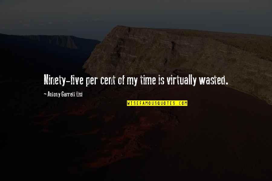 Wasted My Time Quotes By Antony Garrett Lisi: Ninety-five per cent of my time is virtually