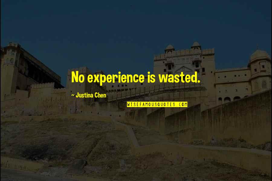 Wasted Quotes By Justina Chen: No experience is wasted.