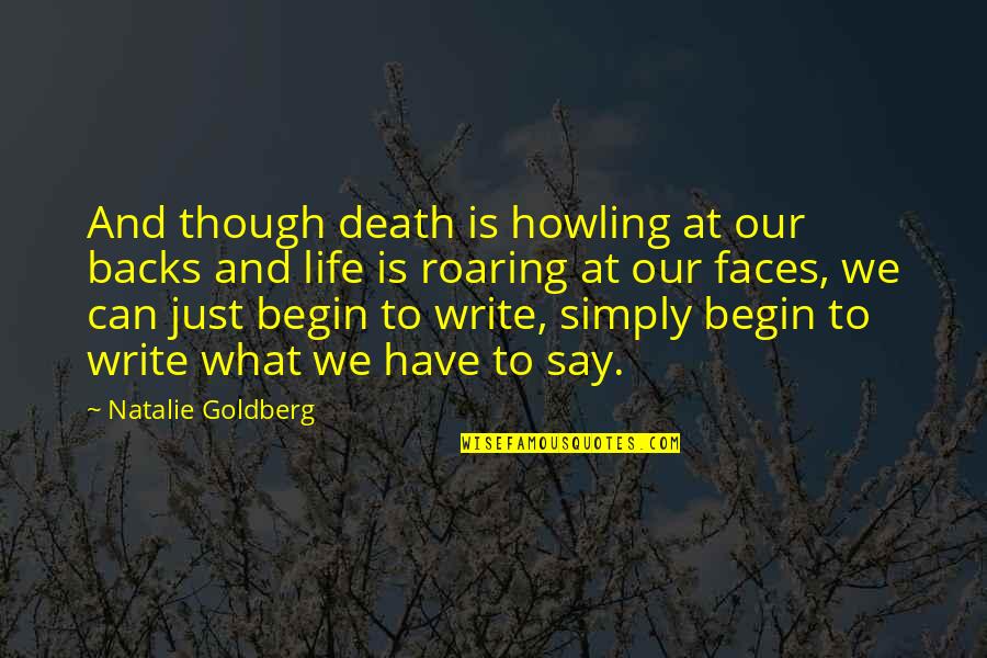 Wasted Time And Love Quotes By Natalie Goldberg: And though death is howling at our backs Wasted Time And Love Quotes By Natalie Goldberg: And though death is howling at our backs