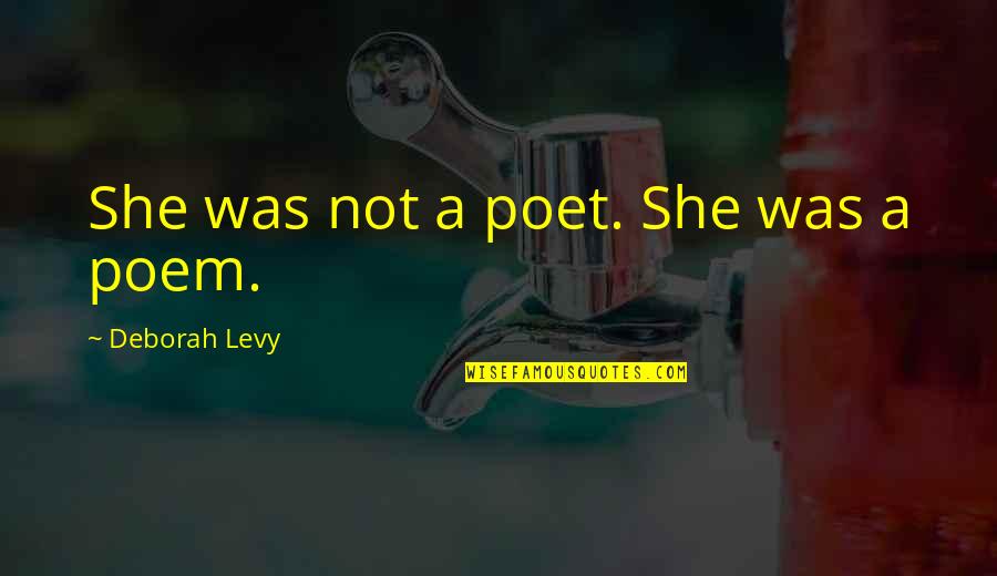 Wasted Time Energy Quotes By Deborah Levy: She was not a poet. She was a