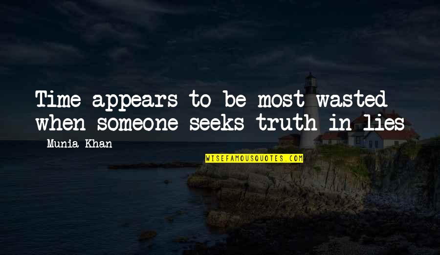 Wasted Time On Someone Quotes By Munia Khan: Time appears to be most wasted when someone